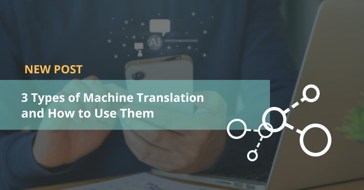 Types Of Machine Translation And How To Use Them Pangeanic